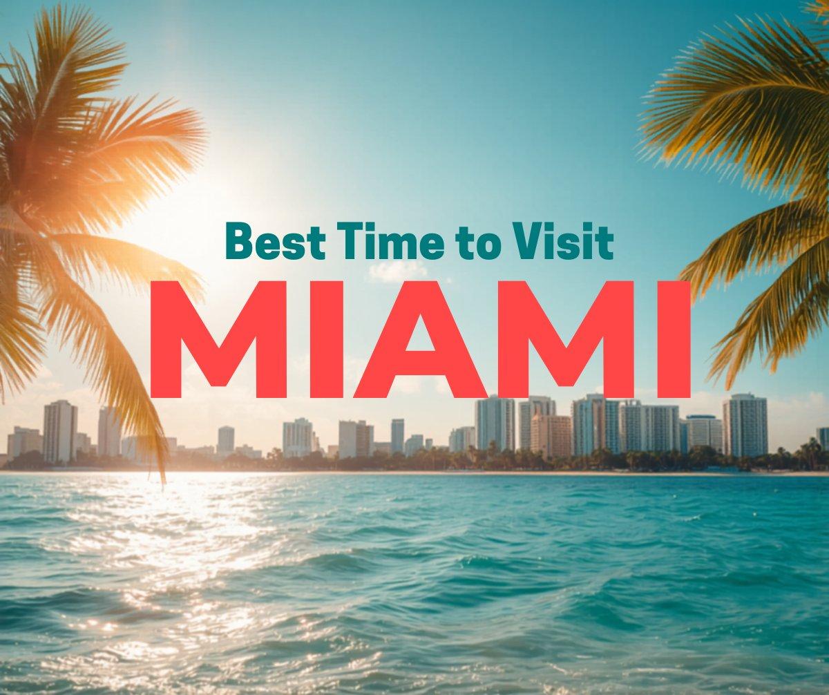 Best Time to Visit Miami: Seasonal Guide for 2026